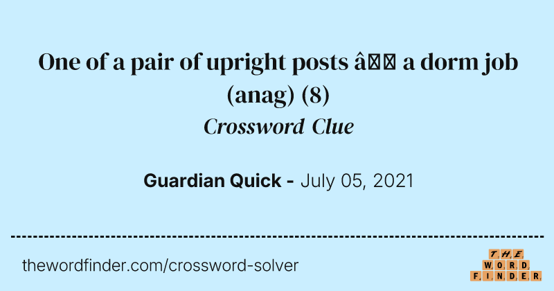 One of a pair of upright posts — a dorm job (anag) crossword clue image