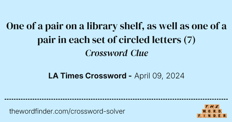 One of a pair on a library shelf, as well as one of a pair in each set of circled letters crossword clue image