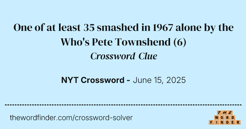 One of at least 35 smashed in 1967 alone by the Who's Pete Townshend crossword clue image