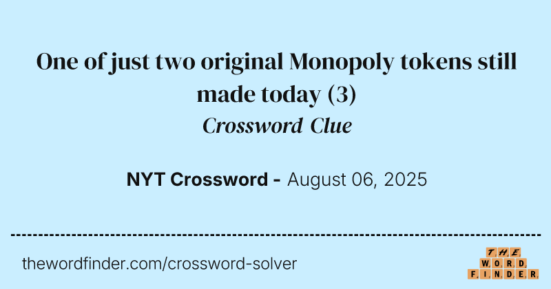 One of just two original Monopoly tokens still made today crossword clue image