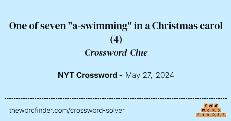 One of seven "a-swimming" in a Christmas carol crossword clue image