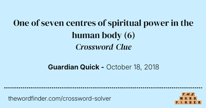 One of seven centres of spiritual power in the human body crossword clue image