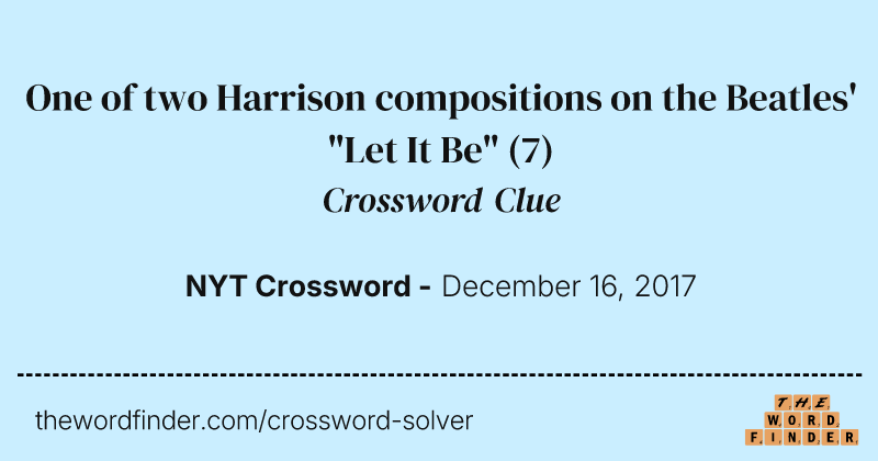One of two Harrison compositions on the Beatles' "Let It Be" crossword clue image