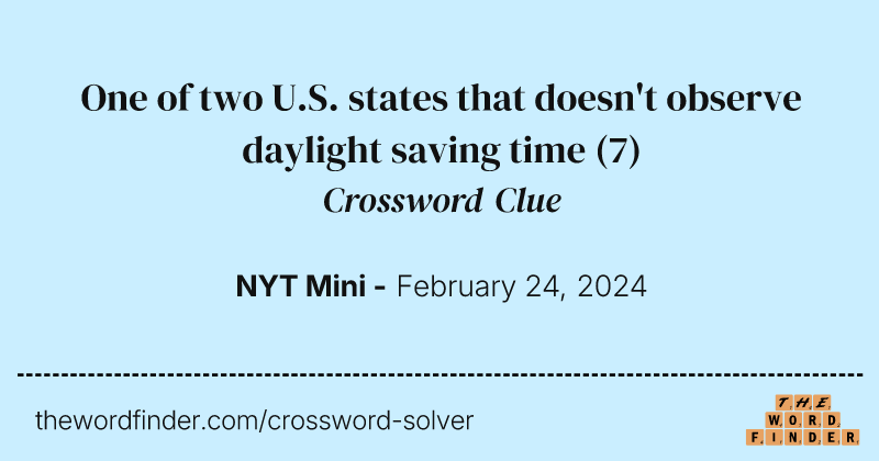 One of two U.S. states that doesn't observe daylight saving time crossword clue image