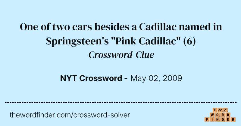 One of two cars besides a Cadillac named in Springsteen's "Pink Cadillac" crossword clue image