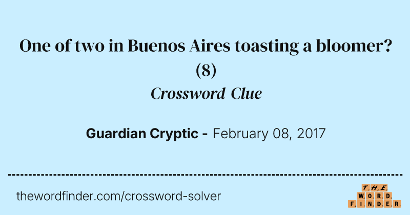 One of two in Buenos Aires toasting a bloomer? crossword clue image