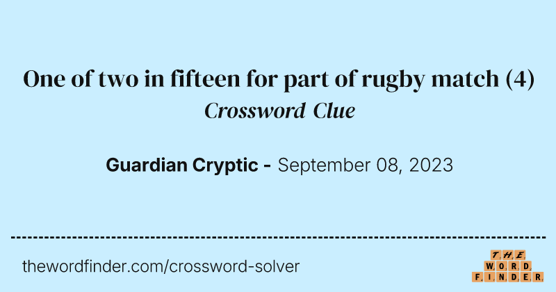 One of two in fifteen for part of rugby match crossword clue image