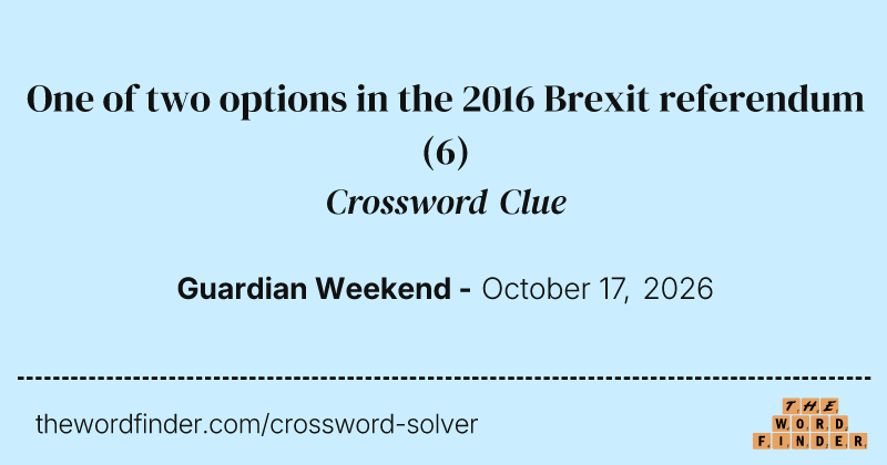 One of two options in the 2016 Brexit referendum crossword clue image
