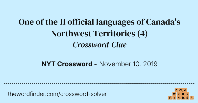 One of the 11 official languages of Canada's Northwest Territories crossword clue image