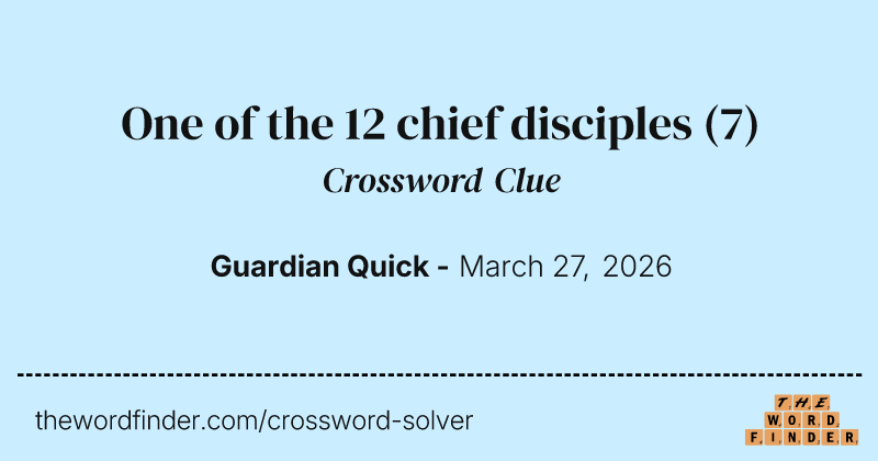 One of the 12 chief disciples crossword clue image