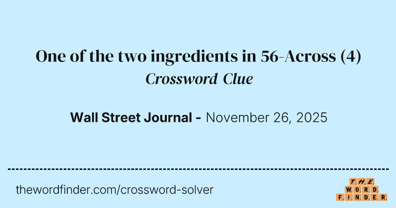 One of the two ingredients in 56-Across crossword clue image
