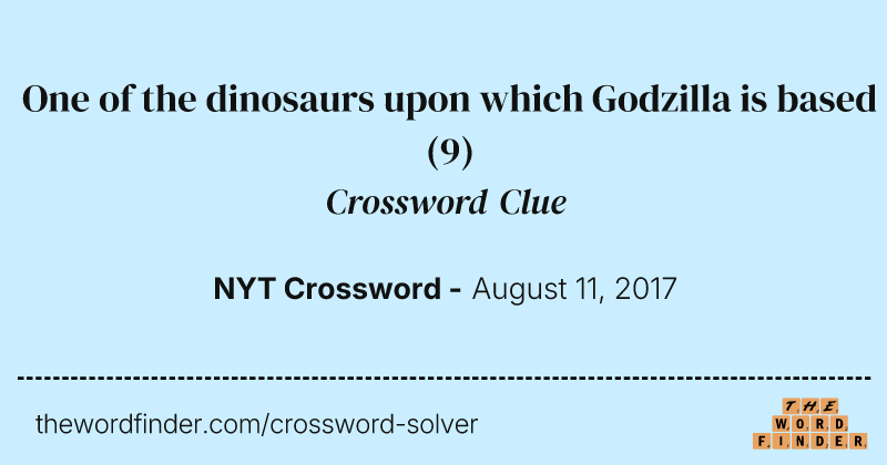 One of the dinosaurs upon which Godzilla is based crossword clue image