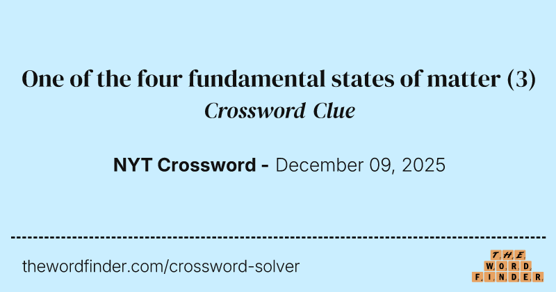 One of the four fundamental states of matter crossword clue image