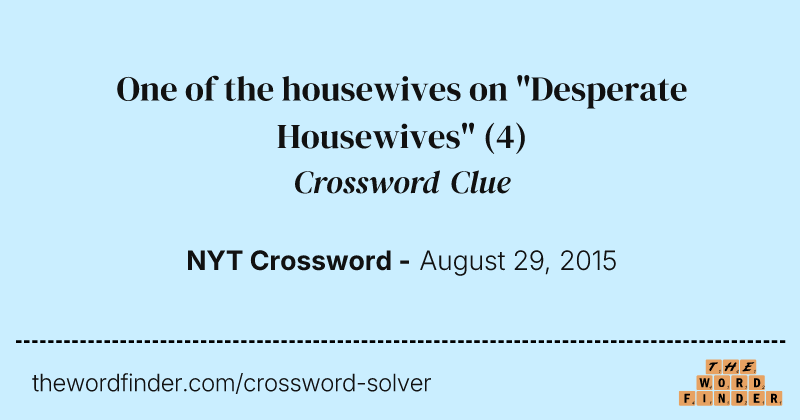 One of the housewives on "Desperate Housewives" crossword clue image