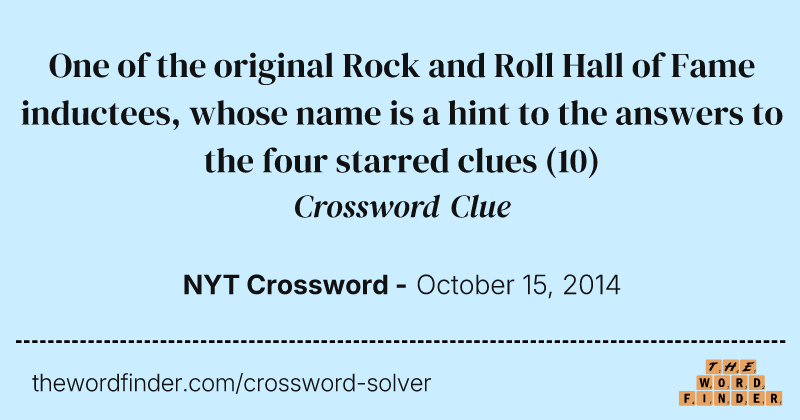 One of the original Rock and Roll Hall of Fame inductees, whose name is a hint to the answers to the four starred clues crossword clue image
