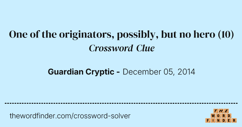 One of the originators, possibly, but no hero crossword clue image