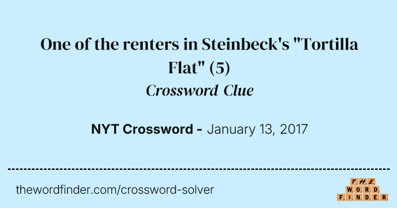 One of the renters in Steinbeck's "Tortilla Flat" crossword clue image