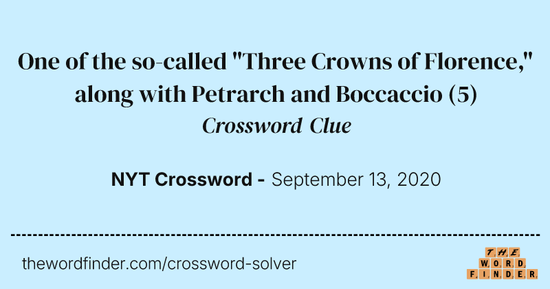 One of the so-called "Three Crowns of Florence," along with Petrarch and Boccaccio crossword clue image