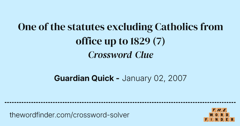One of the statutes excluding Catholics from office up to 1829 crossword clue image