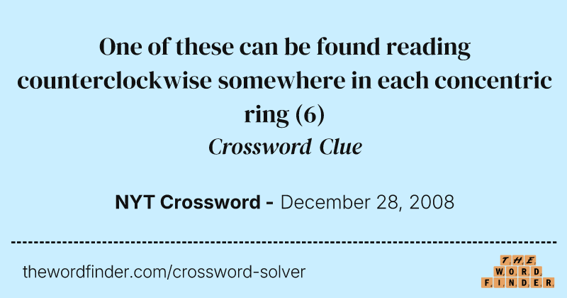One of these can be found reading counterclockwise somewhere in each concentric ring crossword clue image