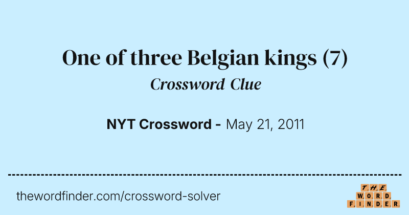 One of three Belgian kings crossword clue image