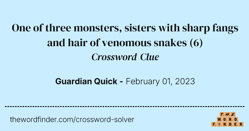 One of three monsters, sisters with sharp fangs and hair of venomous snakes crossword clue image