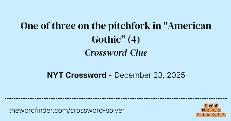 One of three on the pitchfork in "American Gothic" crossword clue image