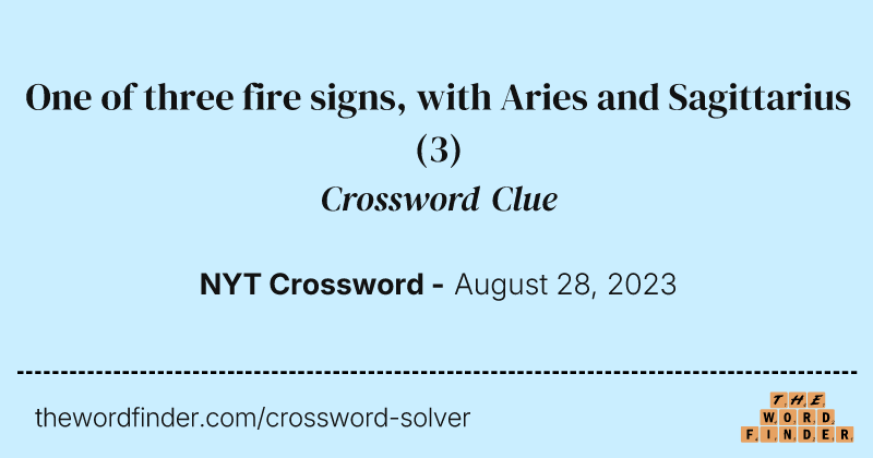 One of three fire signs, with Aries and Sagittarius crossword clue image