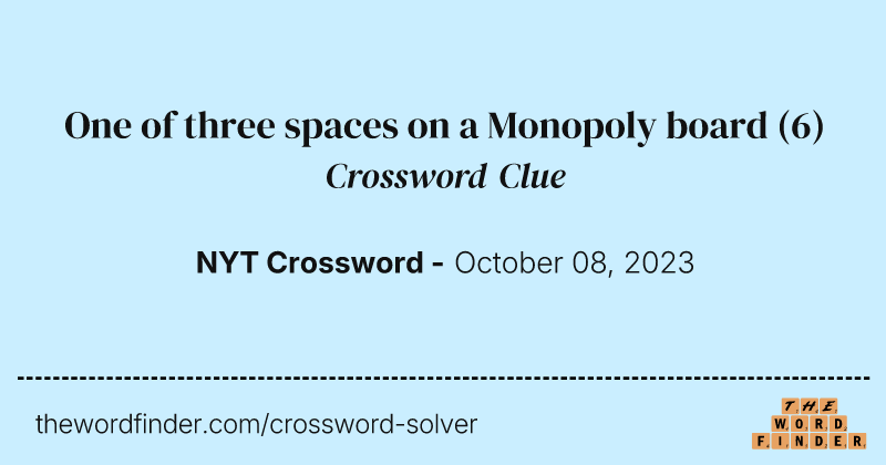 One of three spaces on a Monopoly board crossword clue image