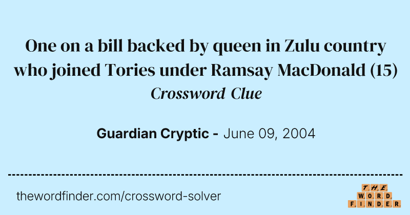 One on a bill backed by queen in Zulu country who joined Tories under Ramsay MacDonald crossword clue image