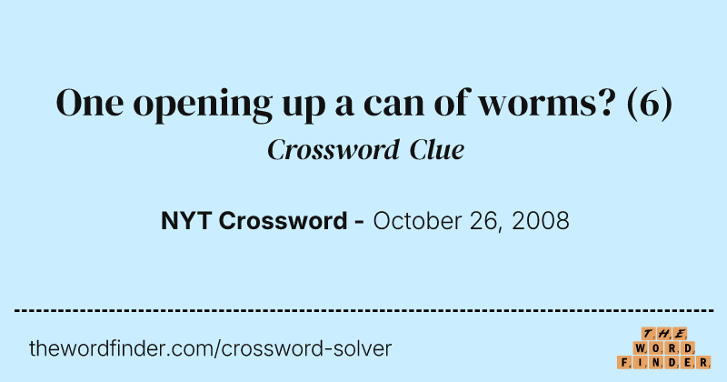 One opening up a can of worms? crossword clue image