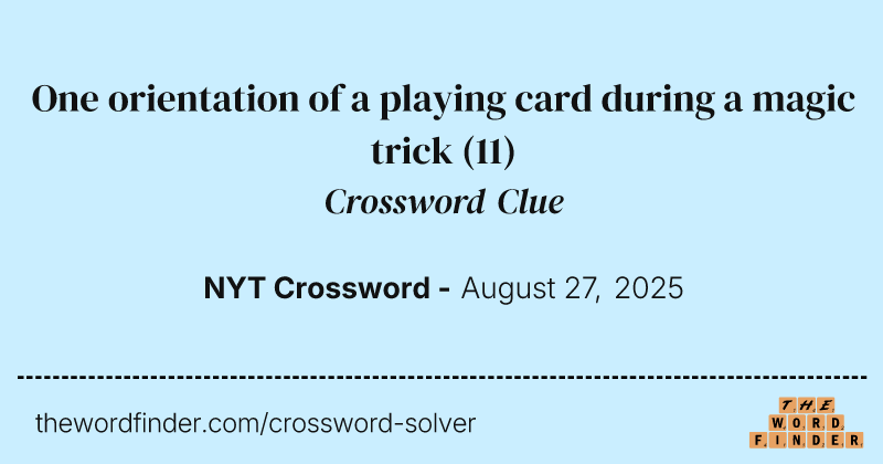 One orientation of a playing card during a magic trick crossword clue image