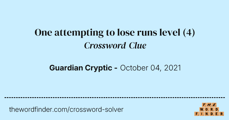 One attempting to lose runs level crossword clue image