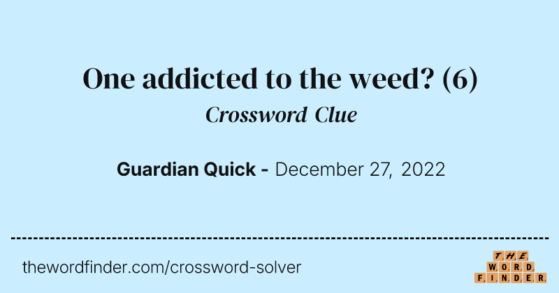 One addicted to the weed? crossword clue image