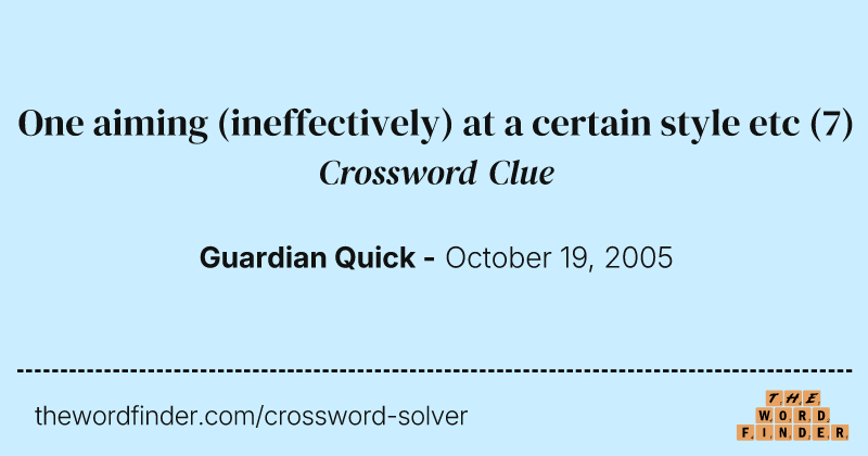 One aiming (ineffectively) at a certain style etc crossword clue image