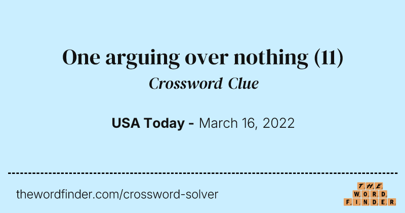 One arguing over nothing crossword clue image