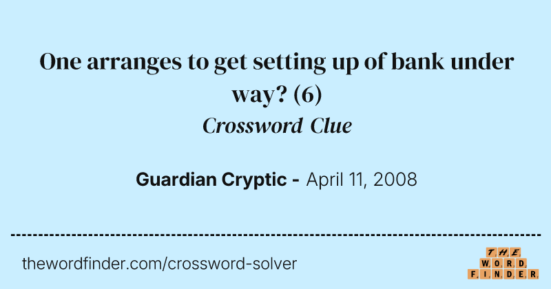 One arranges to get setting up of bank under way? crossword clue image