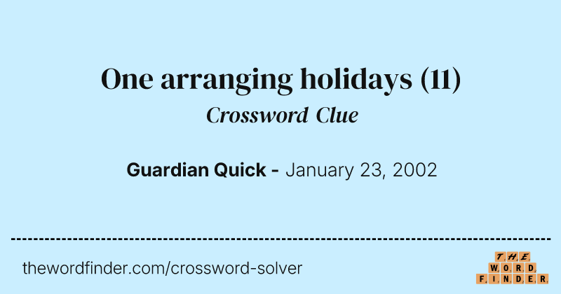 One arranging holidays crossword clue image