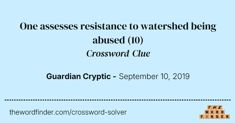 One assesses resistance to watershed being abused crossword clue image