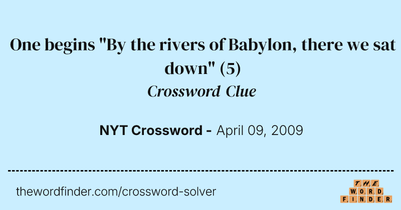 One begins "By the rivers of Babylon, there we sat down" crossword clue image