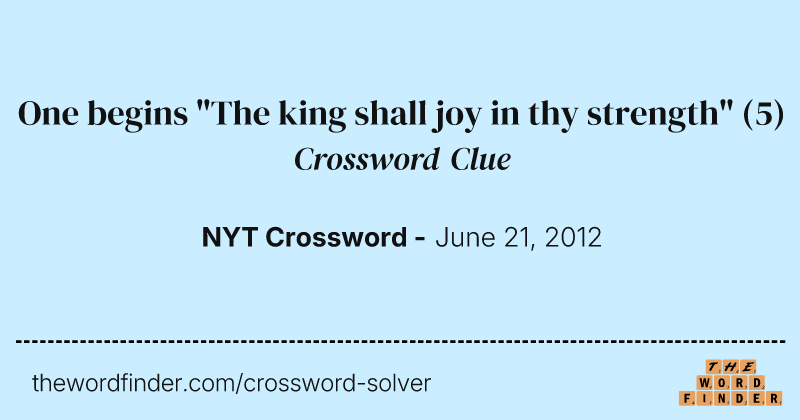 One begins "The king shall joy in thy strength" crossword clue image