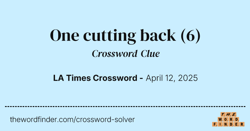 One cutting back crossword clue image