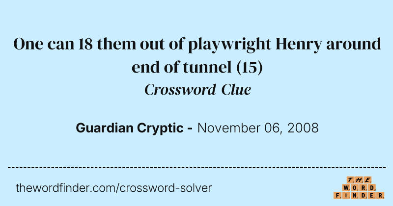 One can 18 them out of playwright Henry around end of tunnel crossword clue image