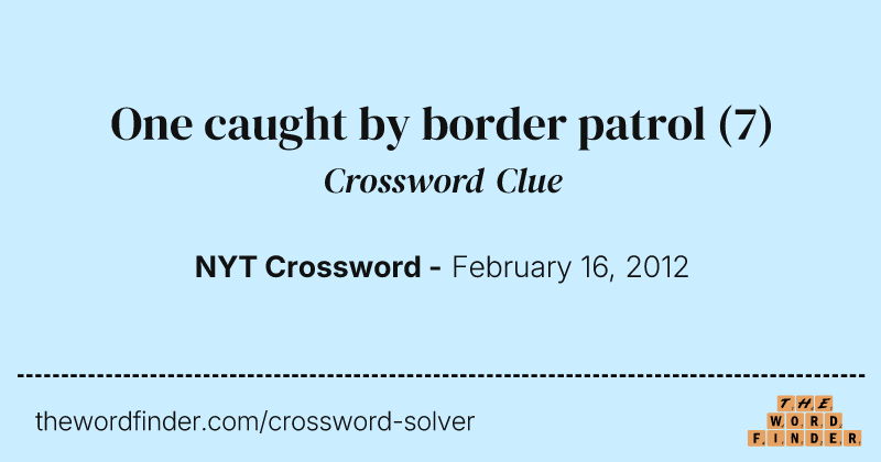 One caught by border patrol crossword clue image