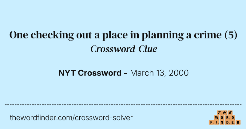 One checking out a place in planning a crime crossword clue image
