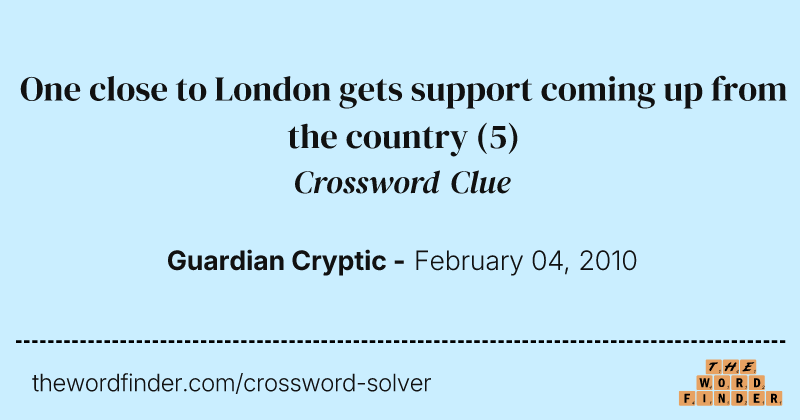 One close to London gets support coming up from the country crossword clue image