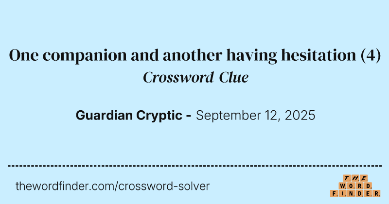 One companion and another having hesitation crossword clue image