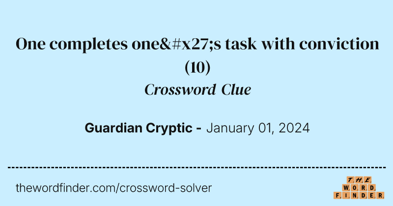 One completes one's task with conviction crossword clue image