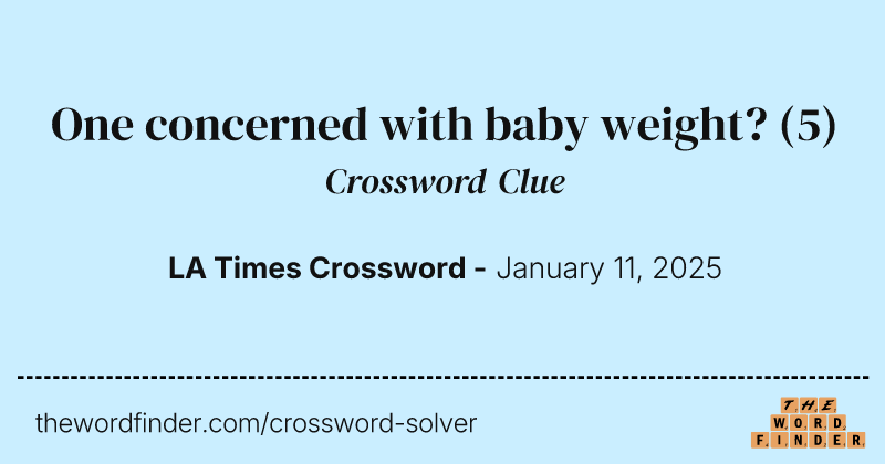 One concerned with baby weight? crossword clue image