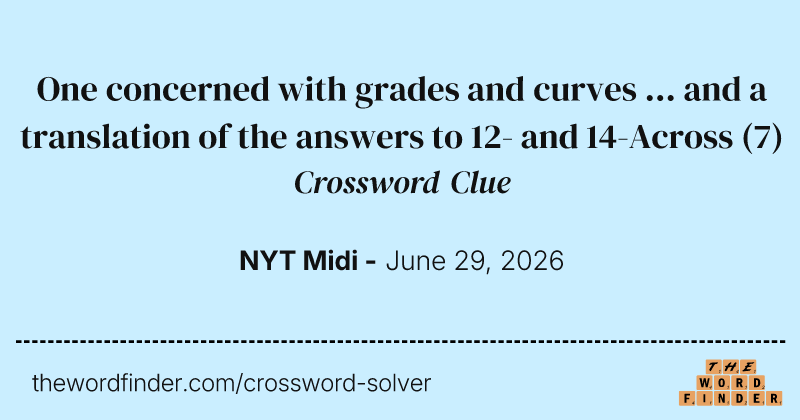 One concerned with grades and curves ... and a translation of the answers to 12- and 14-Across crossword clue image